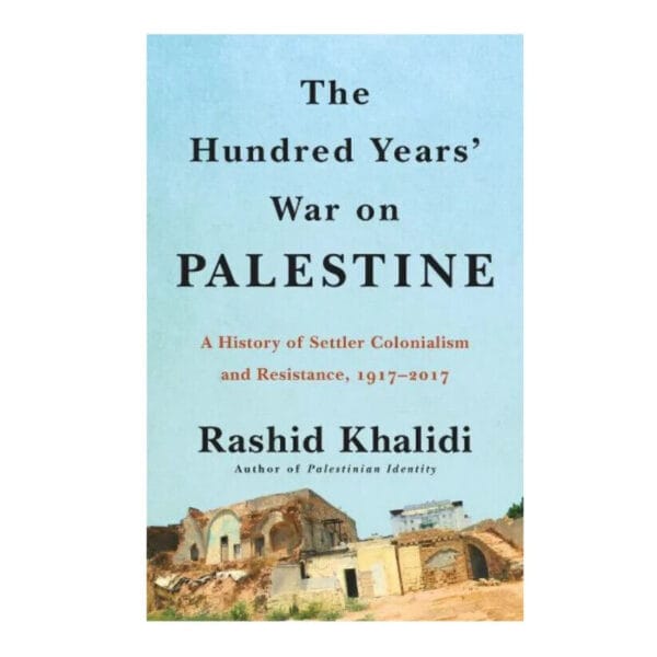 The Hundred Years War On Palestine Book - A History of Settler